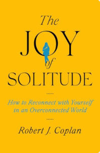 The Joy of Solitude: How to Reconnect with Yourself in an Overconnected World